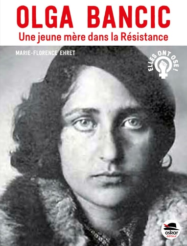 OLGA BANCIC UNE JEUNE MERE DANS LA RESISTANCE, de Marie-Florence Ehret | portada del libro
