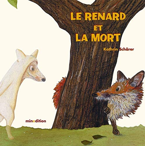 RENARD QUI NE VOULAIT PAS MOURIR LE, de Kathrin Schärer | portada del libro