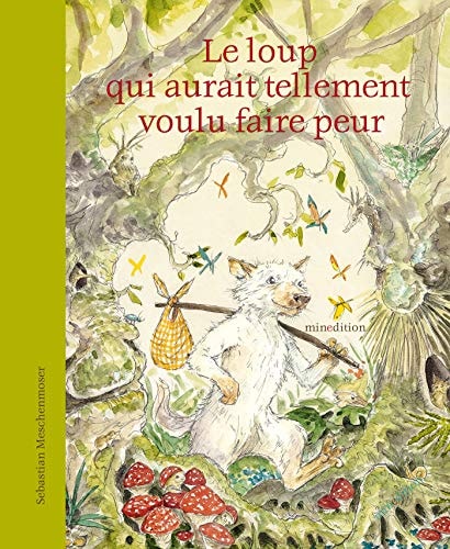 LE LOUP QUI AURAIT TELLEMENT VOULU FAIRE PEUR, de Sebastian Meschenmoser | portada del libro