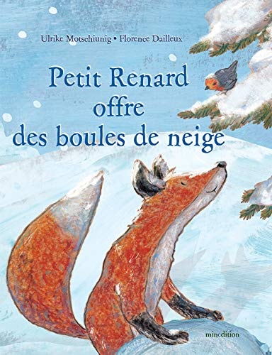 PETIT RENARD OFFRE DES BOULES DE NEIGE, de Ulrike Motschiunig | portada del libro
