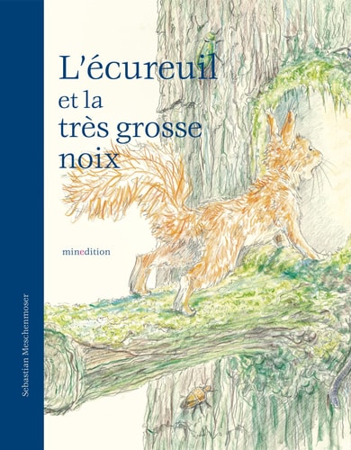 L'ECUREUIL ET LA TRES GROSSE NOIX, de Sebastian Meschenmoser | portada del libro