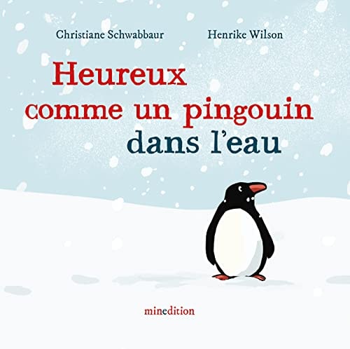 HEUREUX COMME UN PINGOUIN DANS L'EAU, de Christiane Schwabbaur | portada del libro
