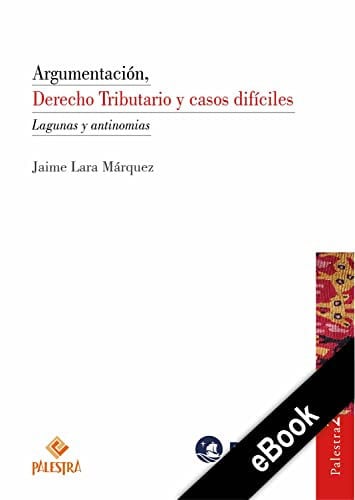 ARGUMENTACION DERECHO TRIBUTARIO Y CASOS DIFICILES, de LARA MARQUEZ | portada del libro