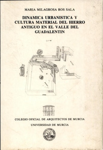 DINAMICA URBANISTICA Y CULTURA MATERIAL DEL HIERRO ANTIGUO E, de María Milagrosa Ros Sala | portada del libro