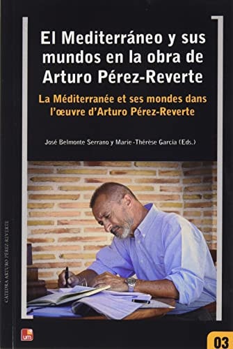 EL MEDITERRANEO Y SUS MUNDOS EN LA OBRA DE ARTURO PEREZ-REVE, de Belmonte Serrano | portada del libro