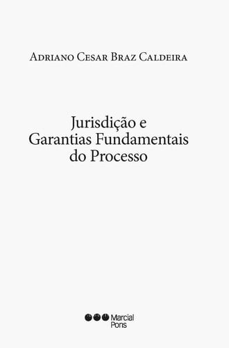 JURISDICAO E GARANTIAS FUNDAMENTAIS DO PROCESSO, de BRAZ CALDEIRA | portada del libro