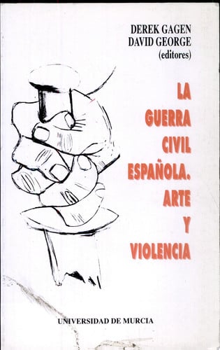 LA GUERRA CIVIL ESPAÑOLA: ARTE Y VIOLENCIA., de VV.AA. | portada del libro