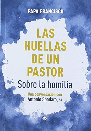 LAS HUELLAS DE UN PASTOR. SOBRE LA HOMILIA, de BERGOGLIO | portada del libro