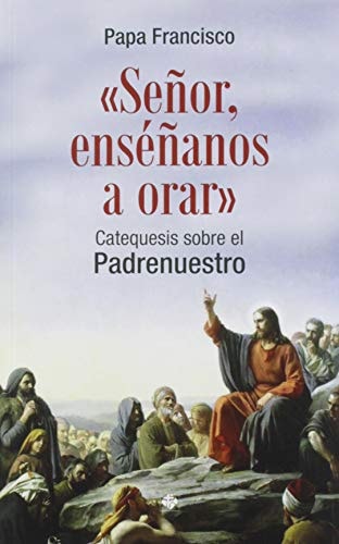 SEÑOR ENSEÑANOS A ORAR, de BERGOGLIO | portada del libro