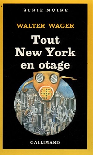 TOUT NEW YORK EN OTAGE, de Walter Wager | portada del libro