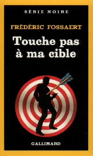 TOUCHE PAS A MA CIBLE, de F. Fossaert | portada del libro