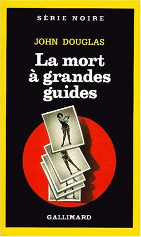 LA MORT A GRANDES GUIDES, de John Douglas | portada del libro