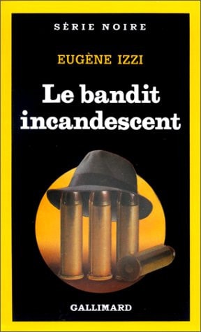 LE BANDIT INCANDESCENT, de Eugene Izzi | portada del libro