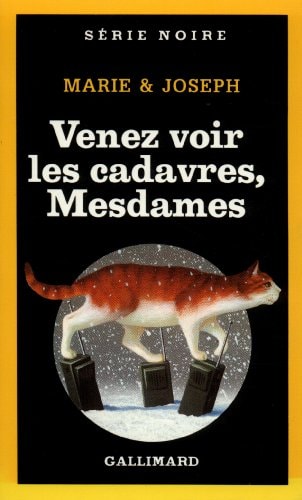 VENEZ VOIR LES CADAVRES MESDAMES, de Marie et Joseph | portada del libro