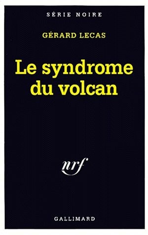 LE SYNDROME DU VOLCAN, de Gérard Lecas | portada del libro