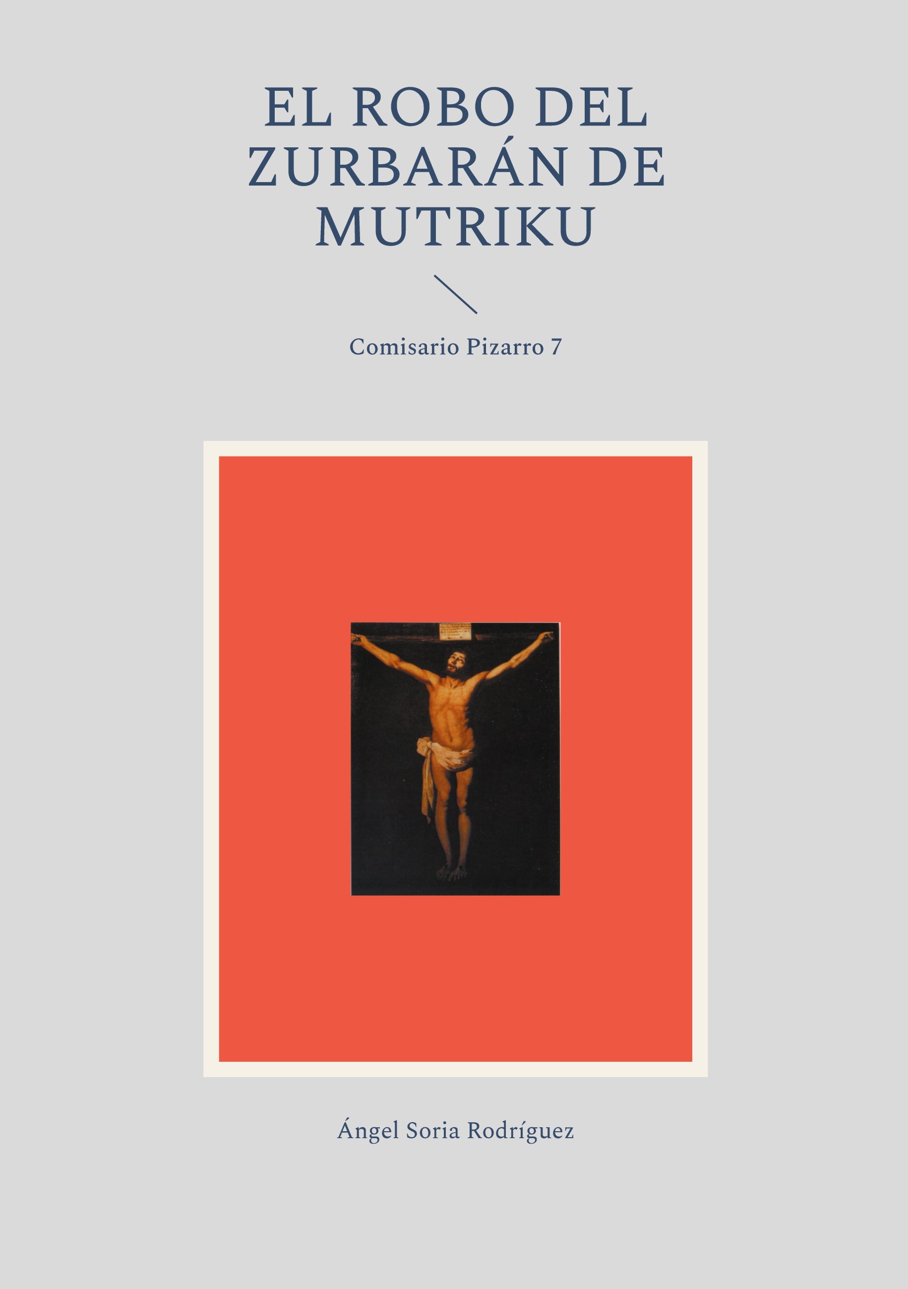 El robo del Zurbarán de Mutriku, de Ángel Soria Rodríguez | portada del libro