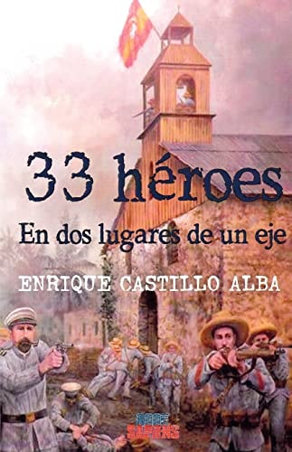 33 HEROES EN DOS LUGARES DE UN EJE, de CASTILLO ALBA | portada del libro