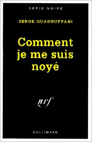 COMMENT JE ME SUIS NOYE, de Serge Quadruppani | portada del libro