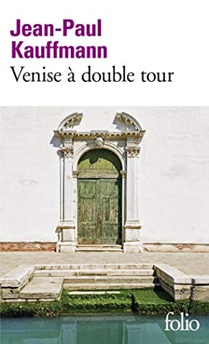 VENISE A DOUBLE TOUR, de Jean-Paul Kauffmann | portada del libro