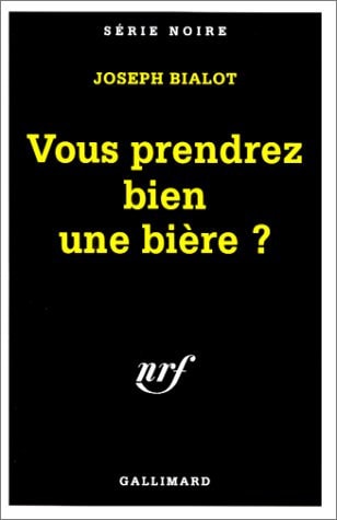 VOUS PRENDREZ BIEN UNE BIERE ?, de Joseph Bialot | portada del libro