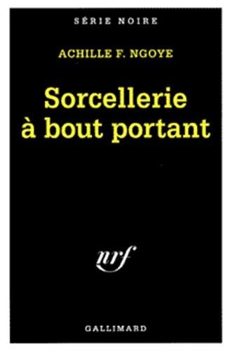 SORCELLERIE A BOUT PORTANT, de Achille Ngoye | portada del libro