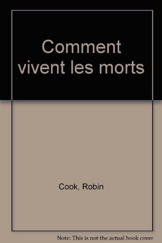 COMMENT VIVENT LES MORTS, de Robin Cook | portada del libro