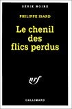 LE CHENIL DES FLICS PERDUS, de Philippe Isard | portada del libro