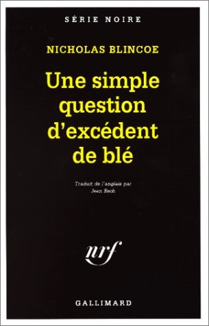 UNE SIMPLE QUESTION D'EXCEDENT DE BLE, de Nicholas Blincoe | portada del libro