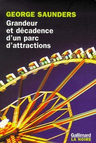 GRANDEUR ET DECADENCE D'UN PARC D'ATTRACTIONS, de George Saunders | portada del libro