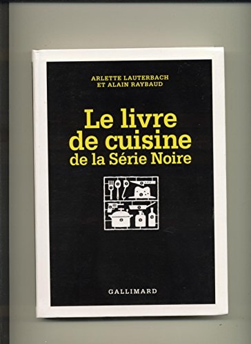 LE LIVRE DE CUISINE DE LA SERIE NOIRE, de Arlette Lauterbach | portada del libro