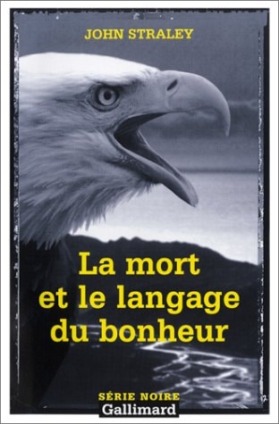 LA MORT ET LE LANGAGE DU BONHEUR, de John Straley | portada del libro