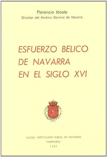 ESFUERZO BELICO DE NAVARRA EN EL SIGLO XVI, de IDOATE | portada del libro
