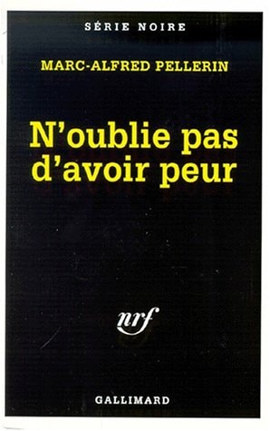 N'OUBLIE PAS D'AVOIR PEUR, de Marc-Alfred Pellerin | portada del libro
