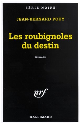LES ROUBIGNOLES DU DESTIN, de Jean-Bernard Pouy | portada del libro