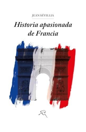 HISTORIA APASIONADA DE FRANCIA, de SEVILLIA | portada del libro