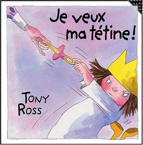 JE VEUX MA TETINE, de Tony Ross | portada del libro