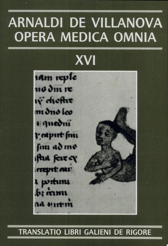 Opera Medica Omnia vol. XVI Rústica. Translatio libri galieni de rigore et tremore et iectigatione s, de Arnaldi de Villanova