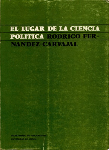 LUGAR DE LA CIENCIA POLITICA,EL, de Rodrigo Fernández-Carvajal | portada del libro