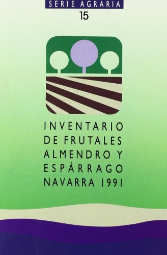 INVENTARIO DE FRUTALES ALMENDRO Y ESPARRAG, de Ganadería y Montes Navarra (Com. Aut.). Dep. Agricultura | portada del libro
