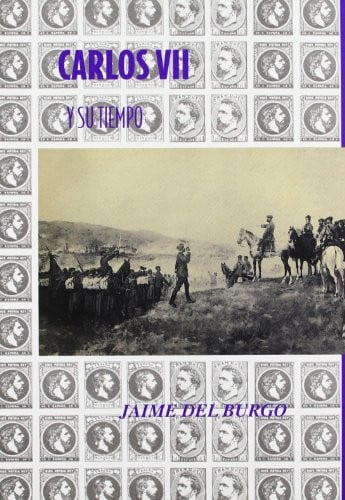 CARLOS VII Y SU TIEMPO, de JAIME DEL BURGO | portada del libro