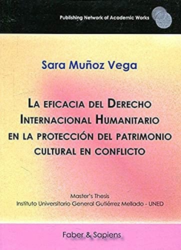 La eficacia del Derecho Internacional Humanitario en la protección del patrimonio cultural en confli, de Muñoz Vega | portada