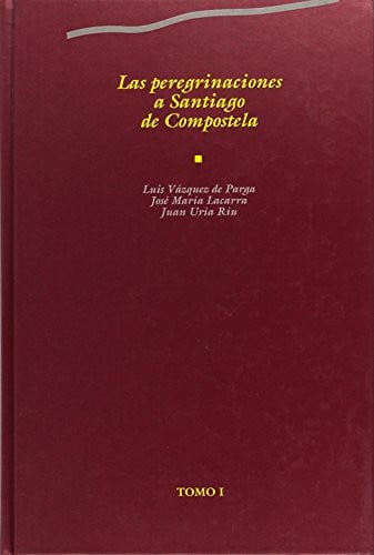 Las peregrinaciones a Santiago de Compostela I, de LUIS VAZQUEZ DE PARGA | portada del libro