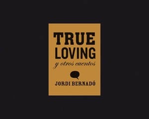 TRUE LOVING (ESP), de Jordi Bernadó | portada del libro