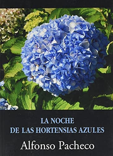 LA NOCHE DE LAS HORTENSIAS AZULES, de PACHECO NAVARRO | portada del libro