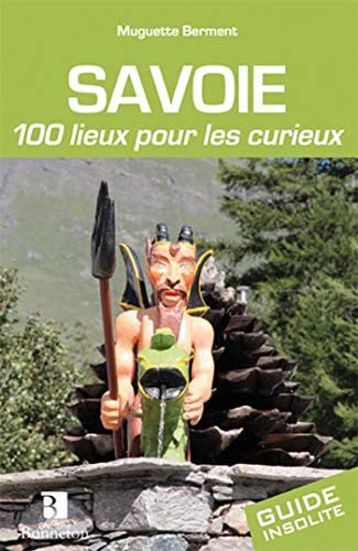 SAVOIE 100 LIEUX POUR LES CURIEUX, de BERMENT M | portada del libro