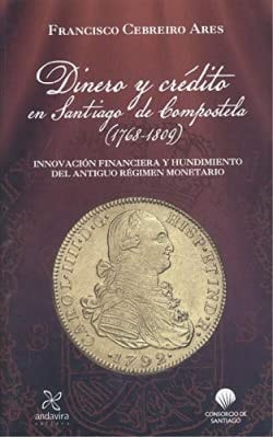 DINERO Y CREDITO EN SANTIAGO DE COMPOSTELA, de CEBREIRO ARES | portada del libro