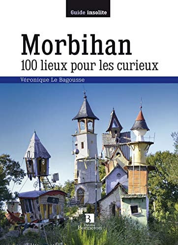 MORBIHAN 100 LIEUX POUR LES CURIEUX, de LE BAGOUSSE V | portada del libro