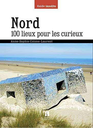 NORD 100 LIEUX POUR LES CURIEUX, de COISNE-LAURENT | portada del libro