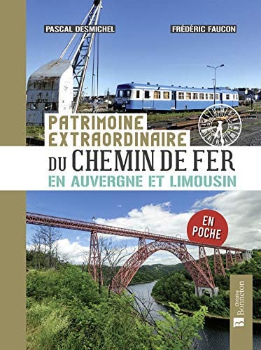 PATRIMOINE DU CHEMIN DE FER EN AUVERGNE ET LIMOUSIN POCHE, de DESMICHEL P | portada del libro