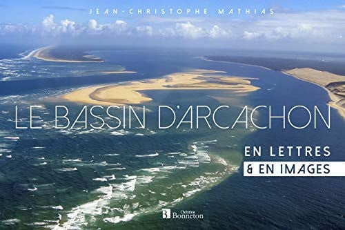 BASSIN D'ARCACHON EN LETTRES & EN IMAGES LE, de MATHIAS JEAN-CH | portada del libro